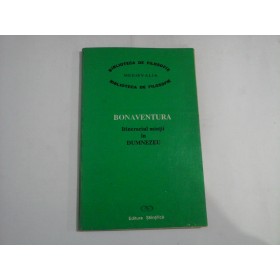 BONAVENTURA - ITINERARIUL MINTII IN DUMNEZEU